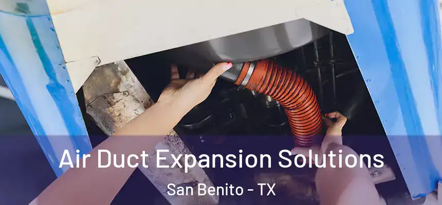  Air Duct Expansion Solutions San Benito - TX