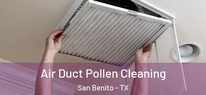 Air Duct Pollen Cleaning San Benito - TX