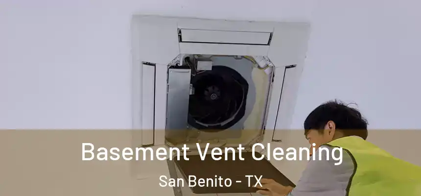  Basement Vent Cleaning San Benito - TX