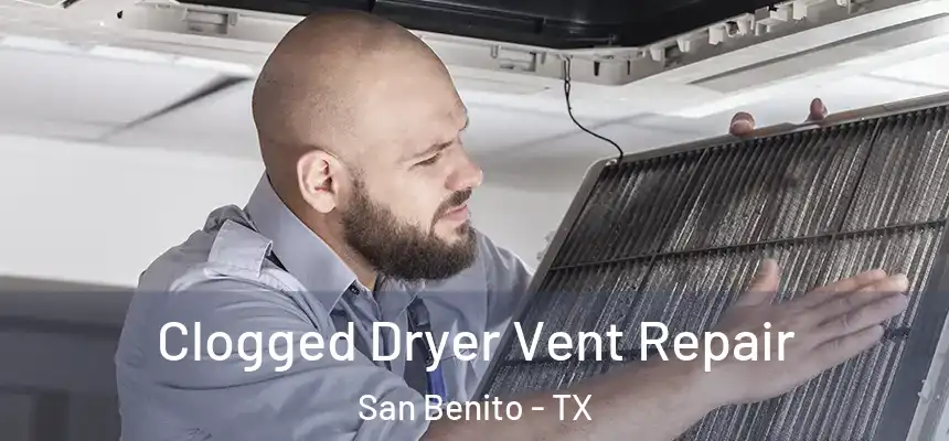  Clogged Dryer Vent Repair San Benito - TX