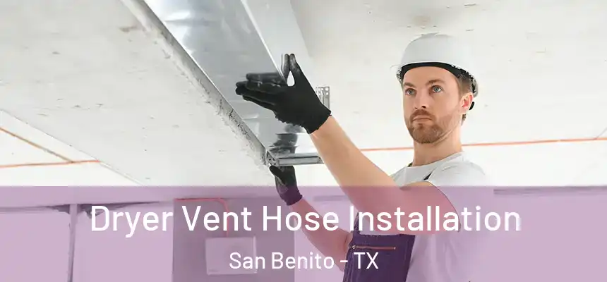  Dryer Vent Hose Installation San Benito - TX