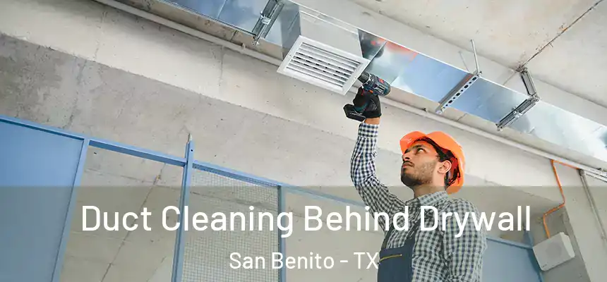 Duct Cleaning Behind Drywall San Benito - TX
