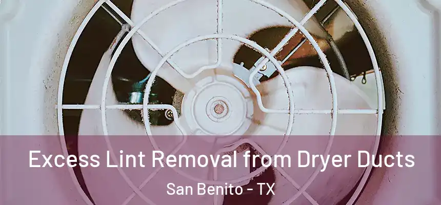  Excess Lint Removal from Dryer Ducts San Benito - TX