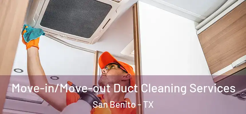  Move-in/Move-out Duct Cleaning Services San Benito - TX