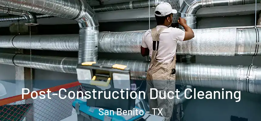  Post-Construction Duct Cleaning San Benito - TX