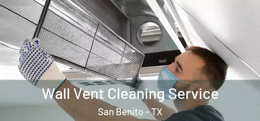  Wall Vent Cleaning Service San Benito - TX